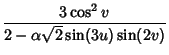 $\displaystyle {3\cos^2v\over 2-\alpha\sqrt{2}\sin(3u)\sin(2v)}$
