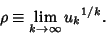 \begin{displaymath}
\rho\equiv \lim_{k\to \infty} {u_k}^{1/k}.
\end{displaymath}