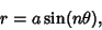 \begin{displaymath}
r=a\sin(n\theta),
\end{displaymath}