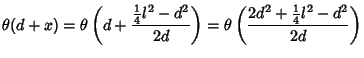 $\displaystyle \theta (d+x)=\theta \left({d+{{\textstyle{1\over 4}}l^2-d^2\over 2d}}\right)= \theta \left({2d^2+{\textstyle{1\over 4}}l^2-d^2\over 2d}\right)$