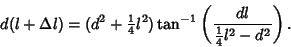 \begin{displaymath}
d(l+\Delta l)=(d^2+{\textstyle{1\over 4}}l^2)\tan^{-1}\left({dl\over {\textstyle{1\over 4}}l^2-d^2}\right).
\end{displaymath}
