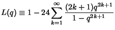 $\displaystyle L(q)\equiv 1-24\sum_{k=1}^\infty {(2k+1)q^{2k+1}\over 1-q^{2k+1}}$