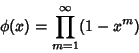 \begin{displaymath}
\phi(x)=\prod_{m=1}^\infty (1-x^m)
\end{displaymath}