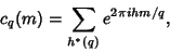\begin{displaymath}
c_q(m) = \sum_{h^*(q)} e^{2\pi i hm/q},
\end{displaymath}