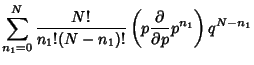 $\displaystyle \sum_{n_1=0}^N {N!\over n_1!(N-n_1)!} \left({p{\partial\over\partial p} p^{n_1}}\right)q^{N-n_1}$