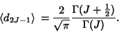 \begin{displaymath}
\left\langle{d_{2J-1}}\right\rangle{} = {2\over\sqrt{\pi}} {\Gamma(J+{\textstyle{1\over 2}})\over\Gamma(J)}.
\end{displaymath}