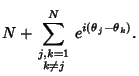 $\displaystyle N + \sum_{\scriptstyle j,k=1\atop\scriptstyle k\not=j}^N e^{i(\theta_j-\theta_k)}.$