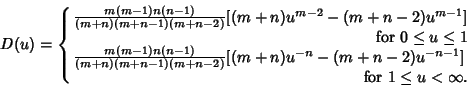 \begin{displaymath}
D(u)=\cases{
{m(m-1)n(n-1)\over (m+n)(m+n-1)(m+n-2)}[(m+n)u...
...+n-2)u^{-n-1}]\hfill\cr
\hfill {\rm for\ } 1\leq u<\infty.\cr}
\end{displaymath}