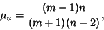 \begin{displaymath}
\mu_u = {(m-1)n\over (m+1)(n-2)},
\end{displaymath}