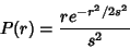 \begin{displaymath}
P(r) = {re^{-r^2/2s^2}\over s^2}
\end{displaymath}