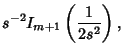 $\displaystyle s^{-2} I_{m+1}\left({1\over 2s^2}\right),$