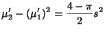 $\displaystyle \mu_2'-(\mu_1')^2={4-\pi\over 2} s^2$