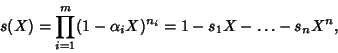 \begin{displaymath}
s(X)=\prod_{i=1}^m (1-\alpha_iX)^{n_i} = 1-s_1X-\ldots- s_nX^n,
\end{displaymath}