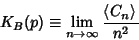 \begin{displaymath}
K_B(p)\equiv \lim_{n\to\infty} {\left\langle{C_n}\right\rangle{}\over n^2}
\end{displaymath}