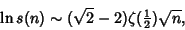 \begin{displaymath}
\ln s(n)\sim (\sqrt{2}-2)\zeta({\textstyle{1\over 2}})\sqrt{n},
\end{displaymath}