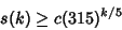 \begin{displaymath}
s(k)\geq c(315)^{k/5}
\end{displaymath}