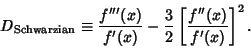 \begin{displaymath}
D_{\rm Schwarzian} \equiv {f'''(x)\over f'(x)} -{3\over 2}\left[{f''(x)\over f'(x)}\right]^2.
\end{displaymath}