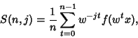 \begin{displaymath}
S(n,j)={1\over n} \sum_{t=0}^{n-1} w^{-jt} f(w^tx),
\end{displaymath}