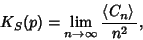 \begin{displaymath}
K_S(p)=\lim_{n\to\infty} {\left\langle{C_n}\right\rangle{}\over n^2},
\end{displaymath}