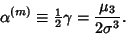 \begin{displaymath}
\alpha^{(m)} \equiv {\textstyle{1\over 2}}\gamma = {\mu_3\over 2\sigma^3}.
\end{displaymath}