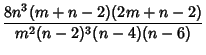 $\displaystyle {8n^3(m+n-2)(2m+n-2)\over m^2(n-2)^3(n-4)(n-6)}$