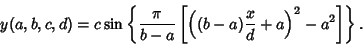 \begin{displaymath}
y(a,b,c,d)=c\sin\left\{{{\pi\over b-a}\left[{\left({(b-a){x\over d}+a}\right)^2-a^2}\right]}\right\}.
\end{displaymath}