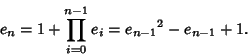 \begin{displaymath}
e_n=1+\prod_{i=0}^{n-1} e_i = {e_{n-1}}^2-e_{n-1}+1.
\end{displaymath}