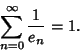 \begin{displaymath}
\sum_{n=0}^\infty {1\over e_n}=1.
\end{displaymath}