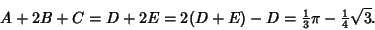 \begin{displaymath}
A+2B+C=D+2E=2(D+E)-D={\textstyle{1\over 3}}\pi-{\textstyle{1\over 4}}\sqrt{3}.
\end{displaymath}