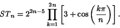 \begin{displaymath}
{\it ST}_n=2^{2n-5}\prod_{k=1}^{2n}\left[{3+\cos\left({k\pi\over n}\right)}\right].
\end{displaymath}