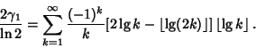 \begin{displaymath}
{2\gamma_1\over\ln 2}=\sum_{k=1}^\infty {(-1)^k\over k}[2\lg...
...oor{\lg (2k)}\right\rfloor ]\left\lfloor{\lg k}\right\rfloor .
\end{displaymath}