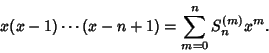 \begin{displaymath}
x(x-1)\cdots(x-n+1) = \sum_{m=0}^n S_n^{(m)} x^m.
\end{displaymath}
