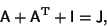 \begin{displaymath}
{\hbox{\sf A}}+{\hbox{\sf A}}^{\rm T}+{\hbox{\sf I}}={\hbox{\sf J}},
\end{displaymath}