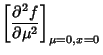 $\displaystyle \left[{\partial^2f\over\partial\mu^2}\right]_{\mu=0, x=0}$
