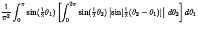 $\displaystyle {1\over \pi^2} \int_0^\pi \sin({\textstyle{1\over 2}}\theta_1) \l...
...extstyle{1\over 2}}(\theta_2-\theta_1)]}\right\vert\,d\theta_2}\right]d\theta_1$