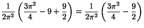 $\displaystyle {1\over 2\pi^2} \left({{3\pi^2\over 4}-9+{9\over 2}}\right)= {1\over 2\pi^2}\left({{3\pi^2\over 4}-{9\over 2}}\right)$