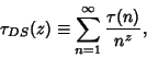 \begin{displaymath}
\tau_{DS}(z) \equiv \sum_{n=1}^\infty {\tau(n)\over n^z},
\end{displaymath}
