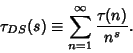 \begin{displaymath}
\tau_{DS}(s) \equiv \sum_{n=1}^\infty {\tau(n)\over n^s}.
\end{displaymath}