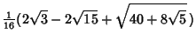 $\displaystyle {\textstyle{1\over 16}}(2\sqrt{3}-2\sqrt{15}+\sqrt{40+8\sqrt{5}}\,)$