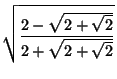 $\displaystyle \sqrt{{2-\sqrt{2+\sqrt{2}}}\over {2+\sqrt{2+\sqrt{2}}}}$