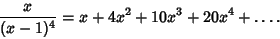\begin{displaymath}
{x\over(x-1)^4}=x+4x^2+10x^3+20x^4+\ldots.
\end{displaymath}