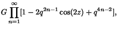 $\displaystyle G \prod_{n=1}^\infty [1-2q^{2n-1}\cos(2z)+q^{4n-2}],$