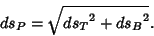 \begin{displaymath}
ds_P=\sqrt{{ds_T}^2+{ds_B}^2}.
\end{displaymath}
