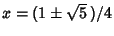 $x=(1\pm\sqrt{5}\,)/4$