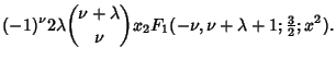 $\displaystyle (-1)^\nu2\lambda{\nu+\lambda\choose\nu}x{}_2F_1(-\nu,\nu+\lambda+1;{\textstyle{3\over 2}}; x^2).$
