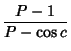 $\displaystyle {P-1\over P-\cos c}$
