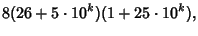 $\displaystyle 8(26+5\cdot 10^k)(1+25\cdot 10^k),$
