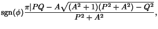 $\displaystyle \mathop{\rm sgn}\nolimits (\phi){\pi\vert PQ-A\sqrt{(A^2+1)(P^2+A^2)-Q^2}\over P^2+A^2},$