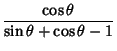 $\displaystyle {\cos\theta\over\sin\theta+\cos\theta-1}$