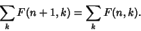 \begin{displaymath}
\sum_k F(n+1,k)=\sum_k F(n,k).
\end{displaymath}